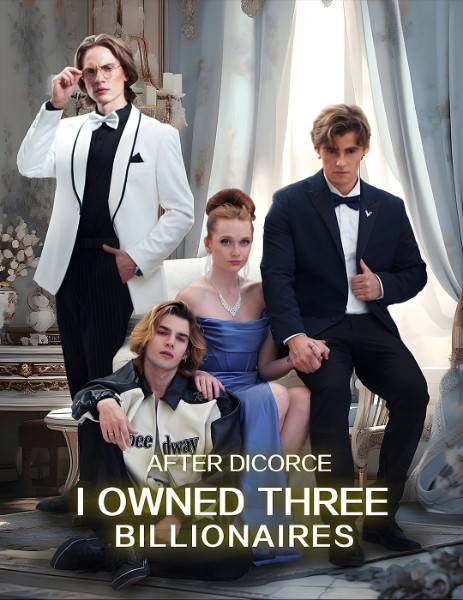 After Divorce I Owned Three Billionaires