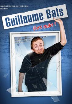 Guillaume Bats: Hors cadre!