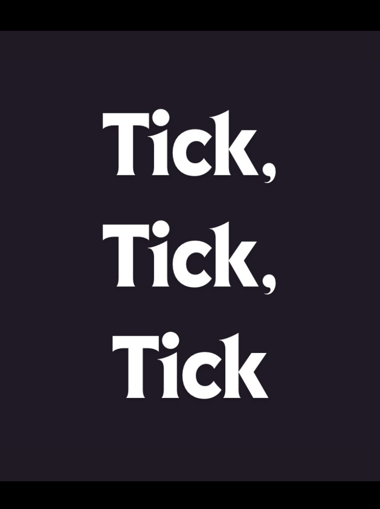 Tick, Tick, Tick