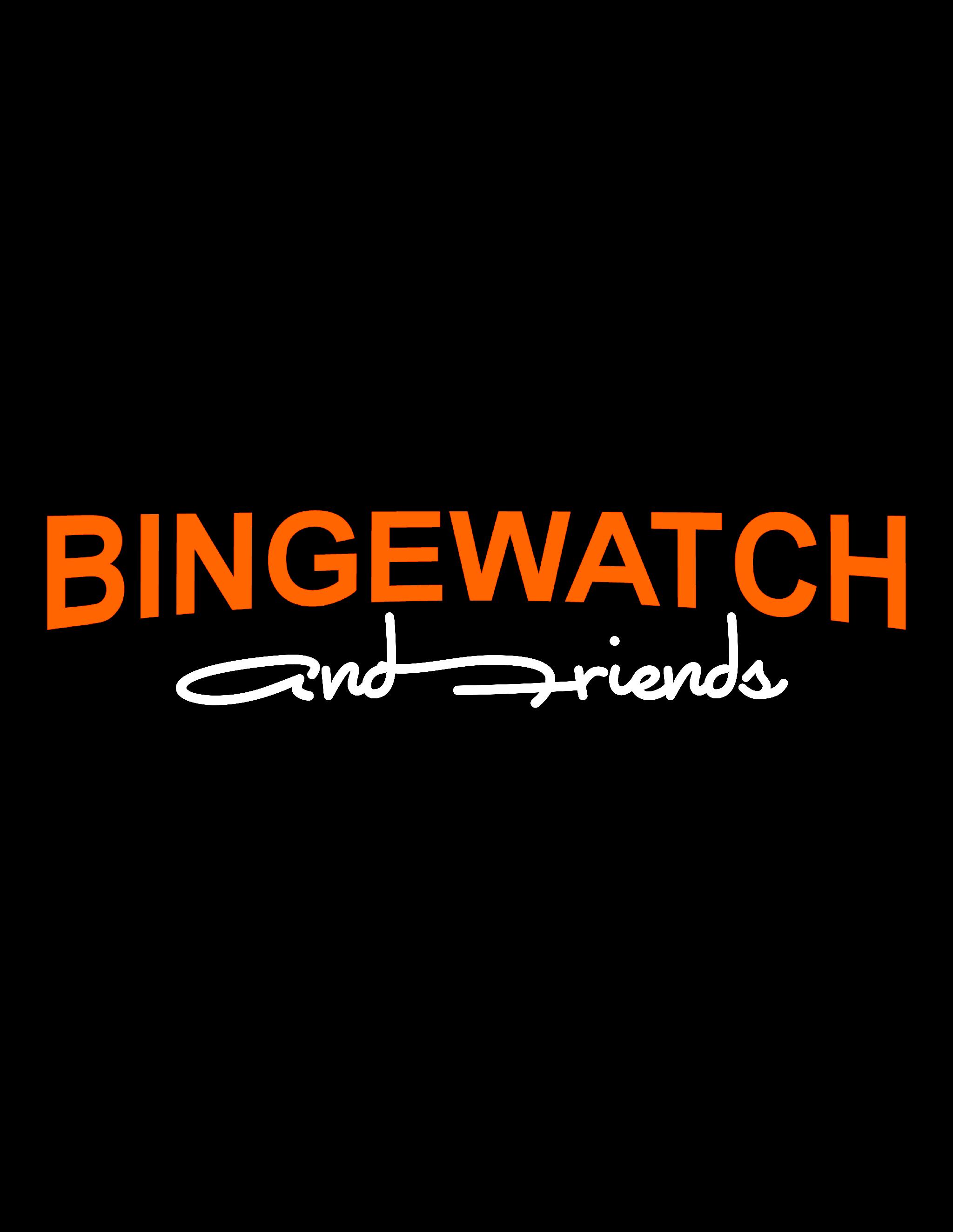 Bingewatch and Friends