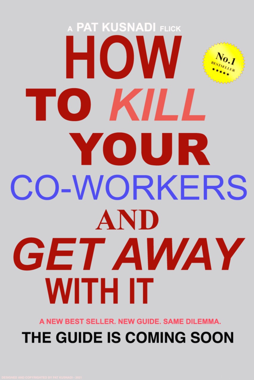 How to Kill Your Co-Workers and Get Away with It