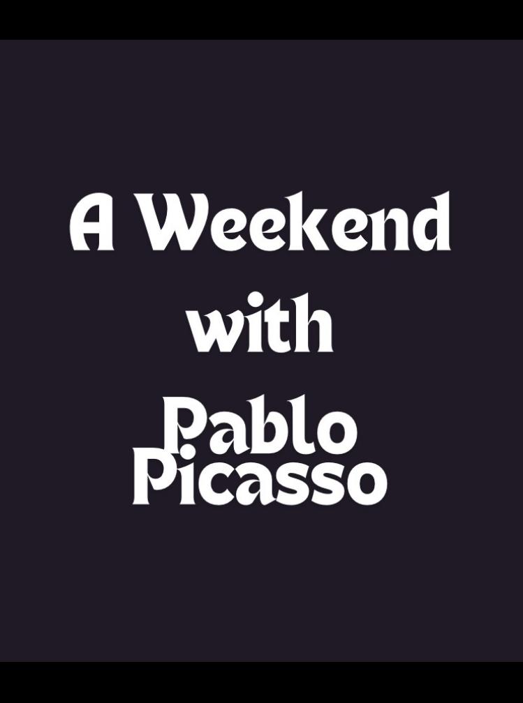 A Weekend with Pablo Picasso