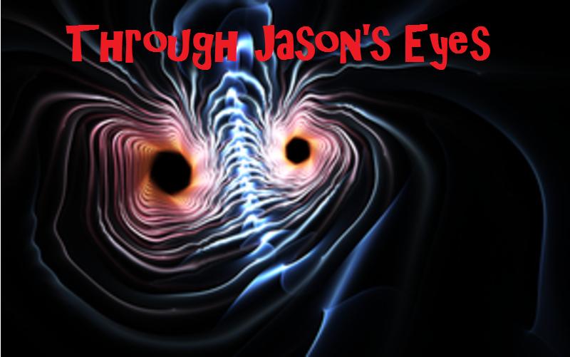 Through Jason's Eyes