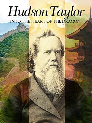 Hudson Taylor: Into the Heart of the Dragon