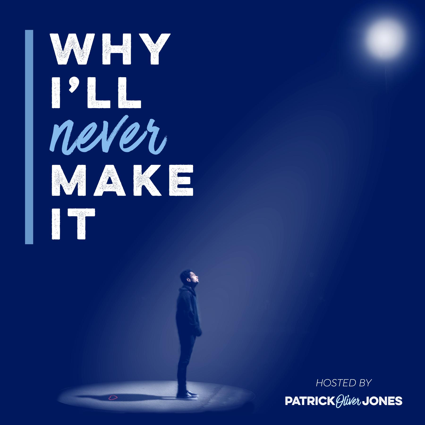 Why I'll Never Make It
