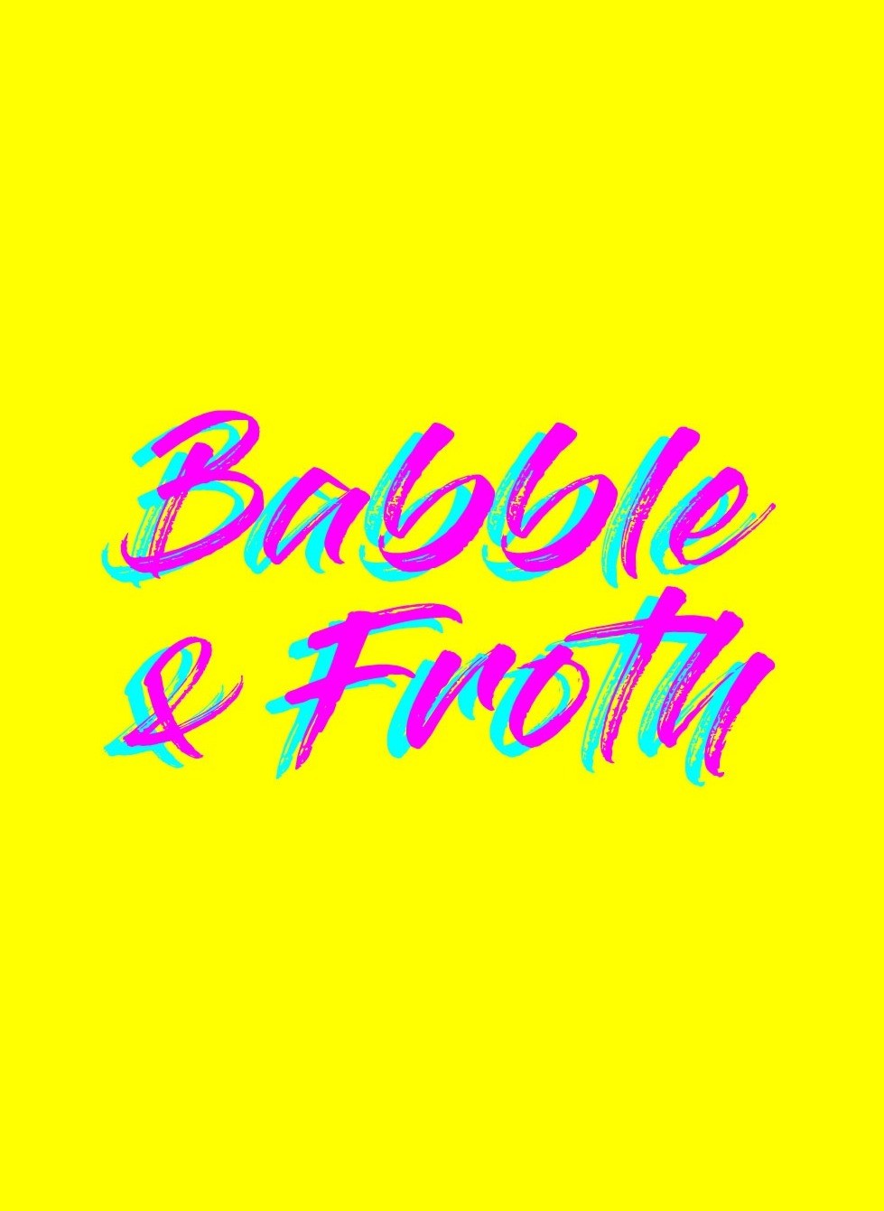 Babble and Froth