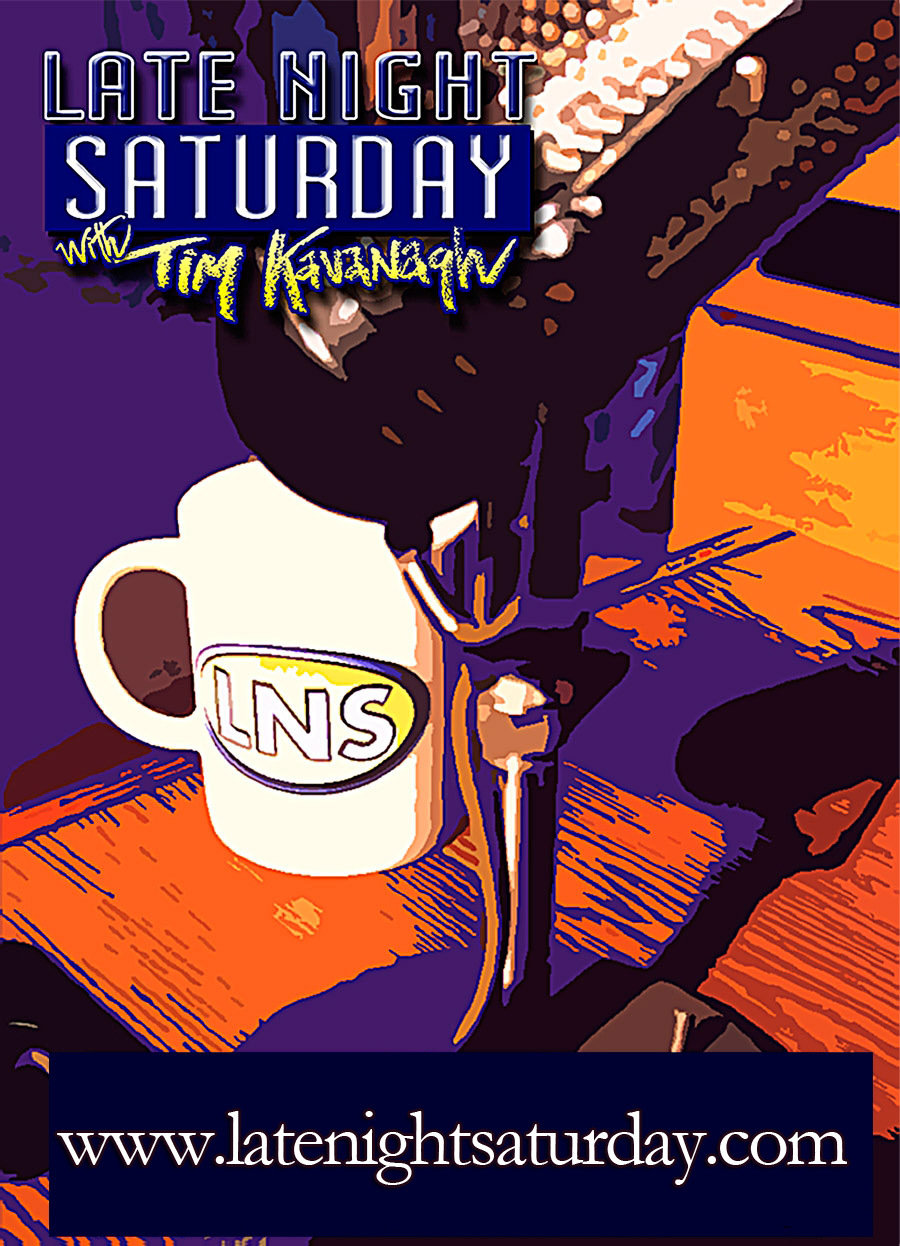 Late Night Saturday with Tim Kavanagh