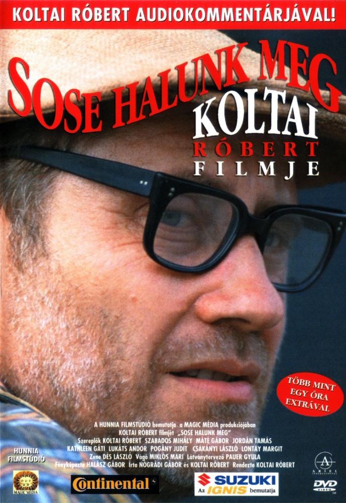 Sose halunk meg