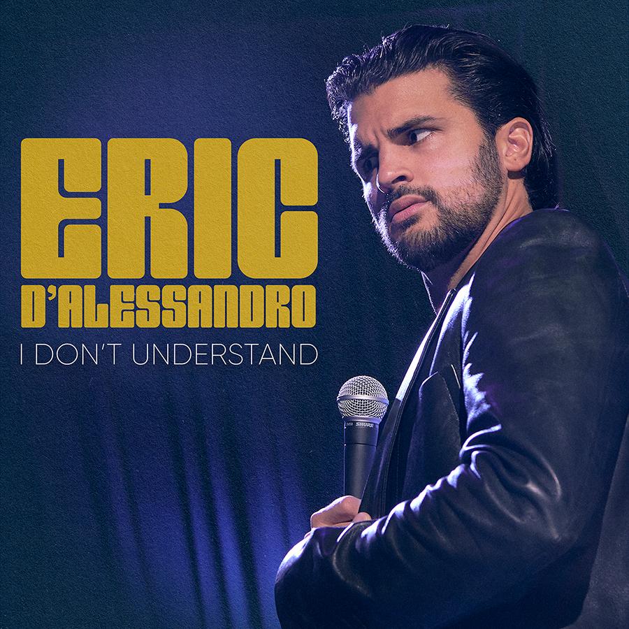 Eric D'Alessandro: I Don't Understand