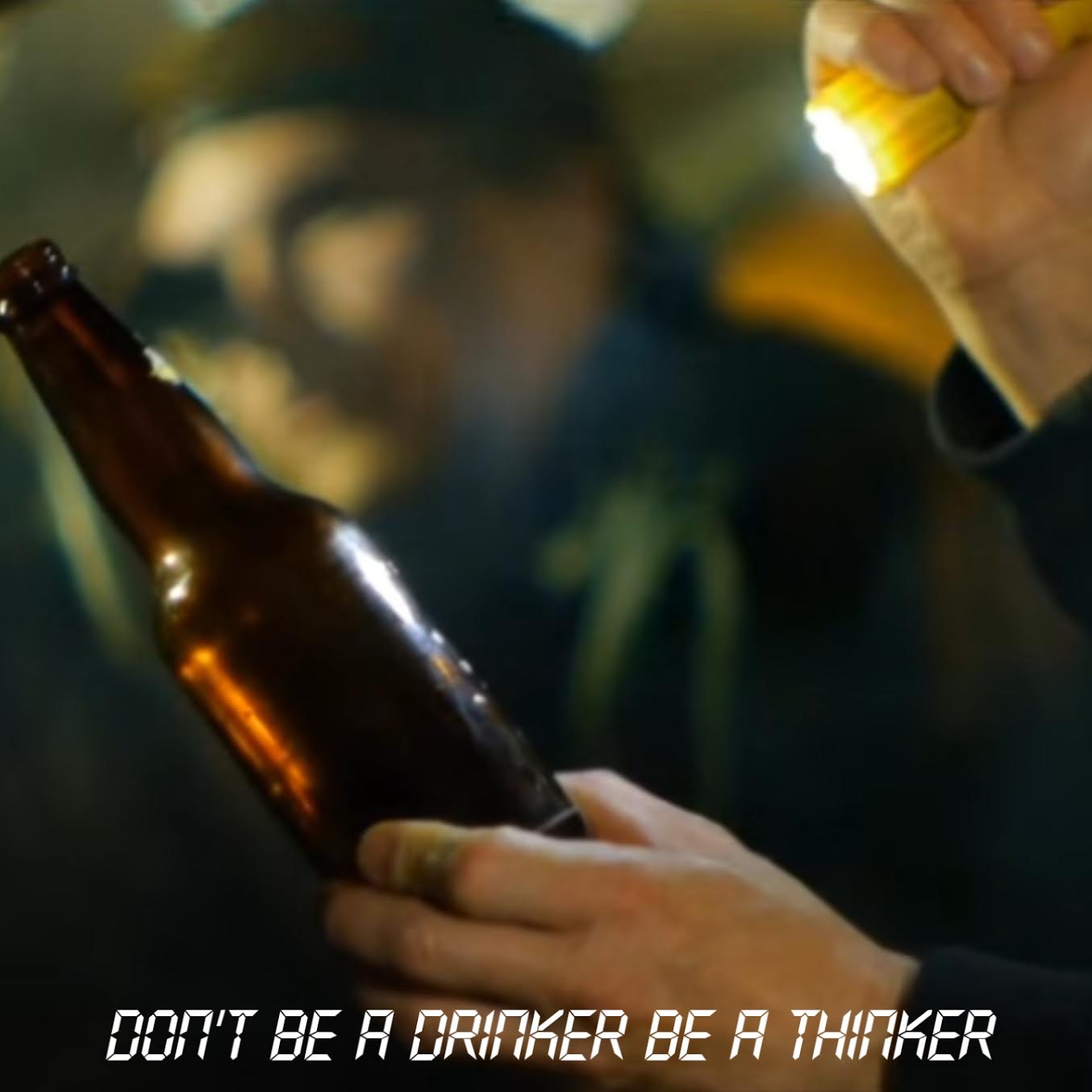 Don't Be a Drinker Be a Thinker