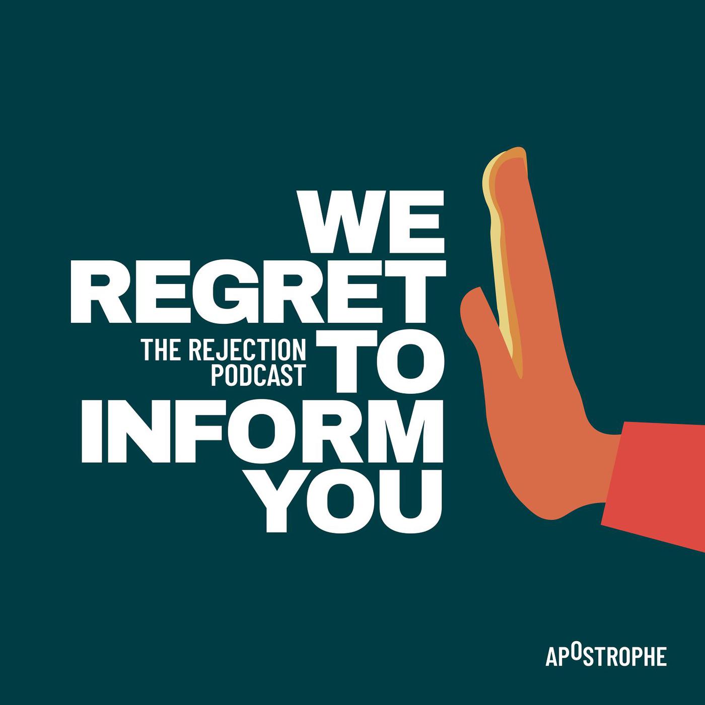 We Regret to Inform You: The Rejection Podcast