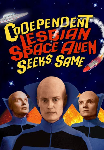 Codependent Lesbian Space Alien Seeks Same
