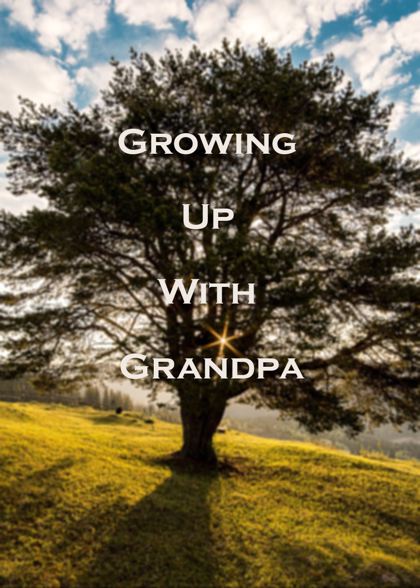 Growing Up with Grandpa