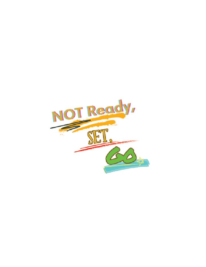 Not Ready, Set, Go