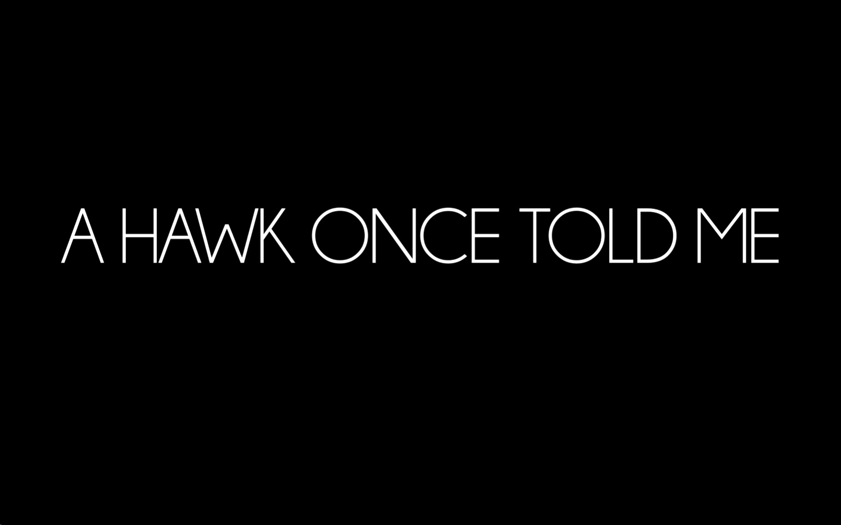 A Hawk Once Told Me