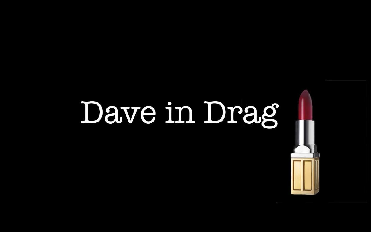Dave in Drag