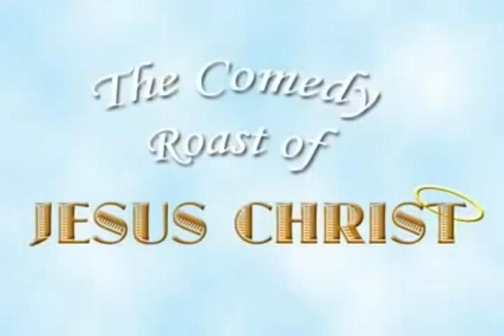 The Comedy Roast of Jesus Christ