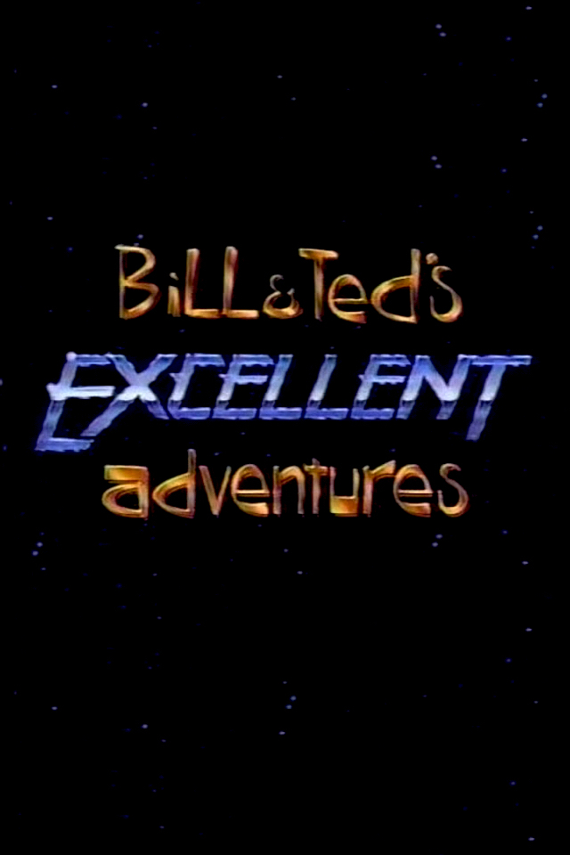 Bill & Ted's Excellent Adventures