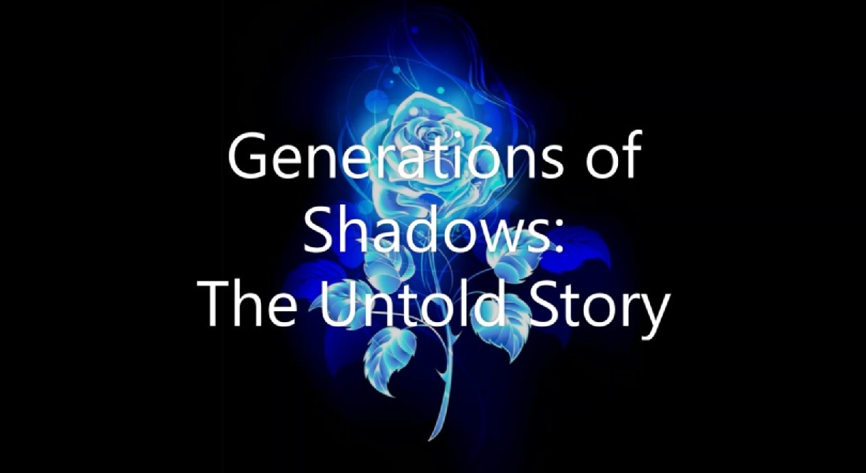 Generations of Shadows: The Untold Story