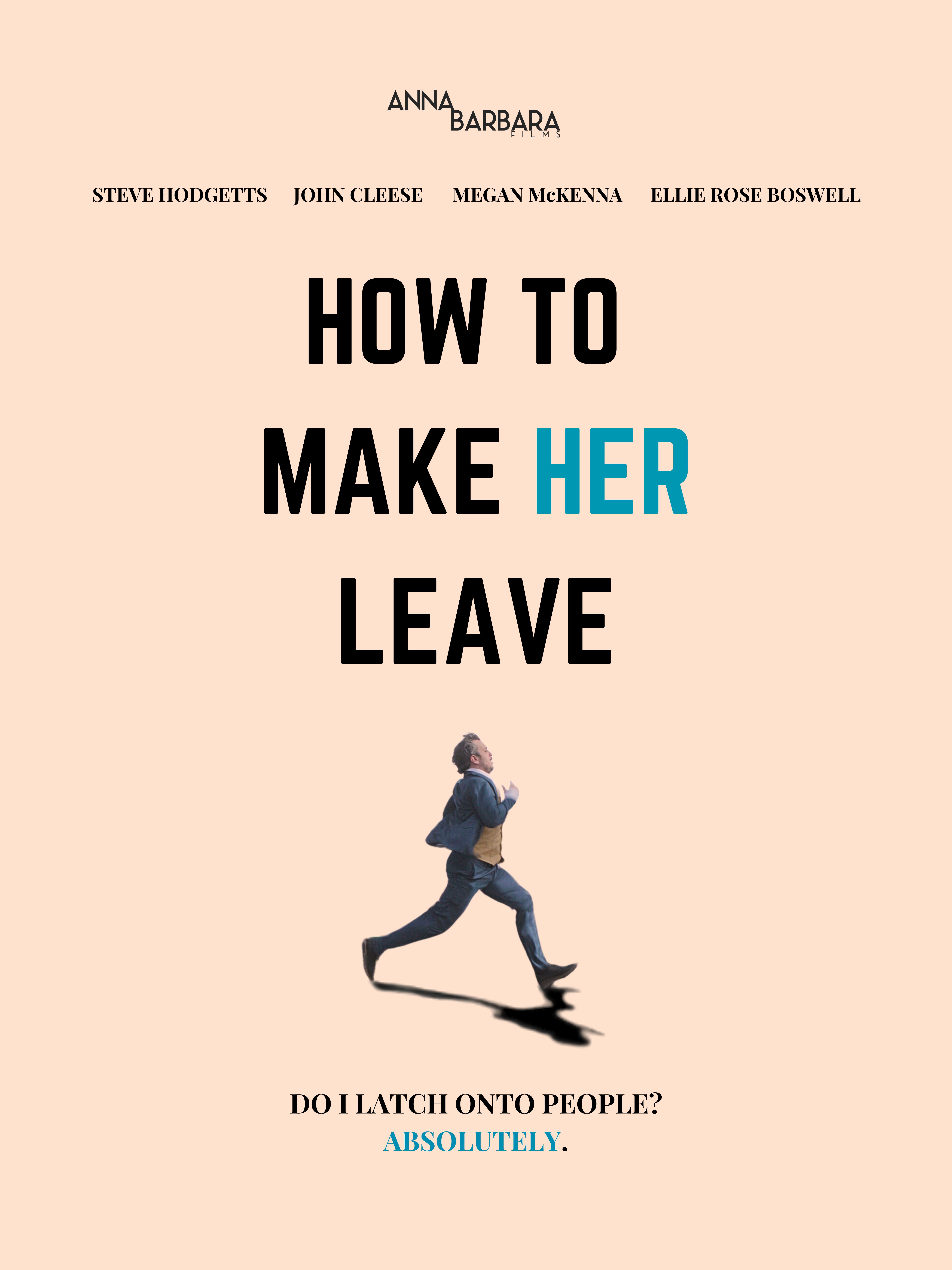 How to Make Her Leave