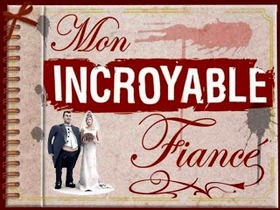 Mon incroyable fiancé