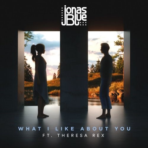 Jonas Blue Feat. Theresa Rex: What I Like About You