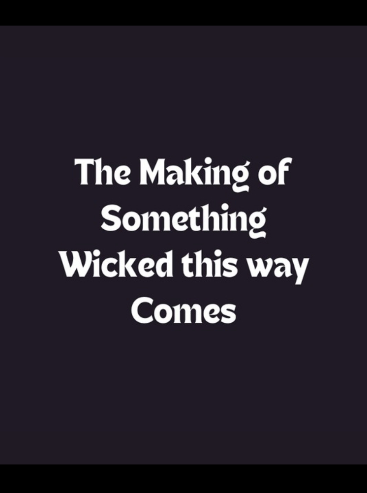 The Making of 'Something Wicked This Way Comes'