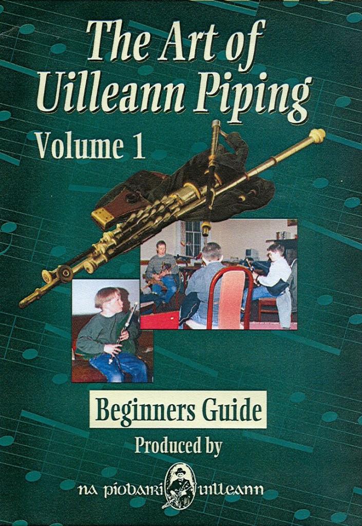 The Art of Uilleann Piping, Volume 1: Beginners Guide