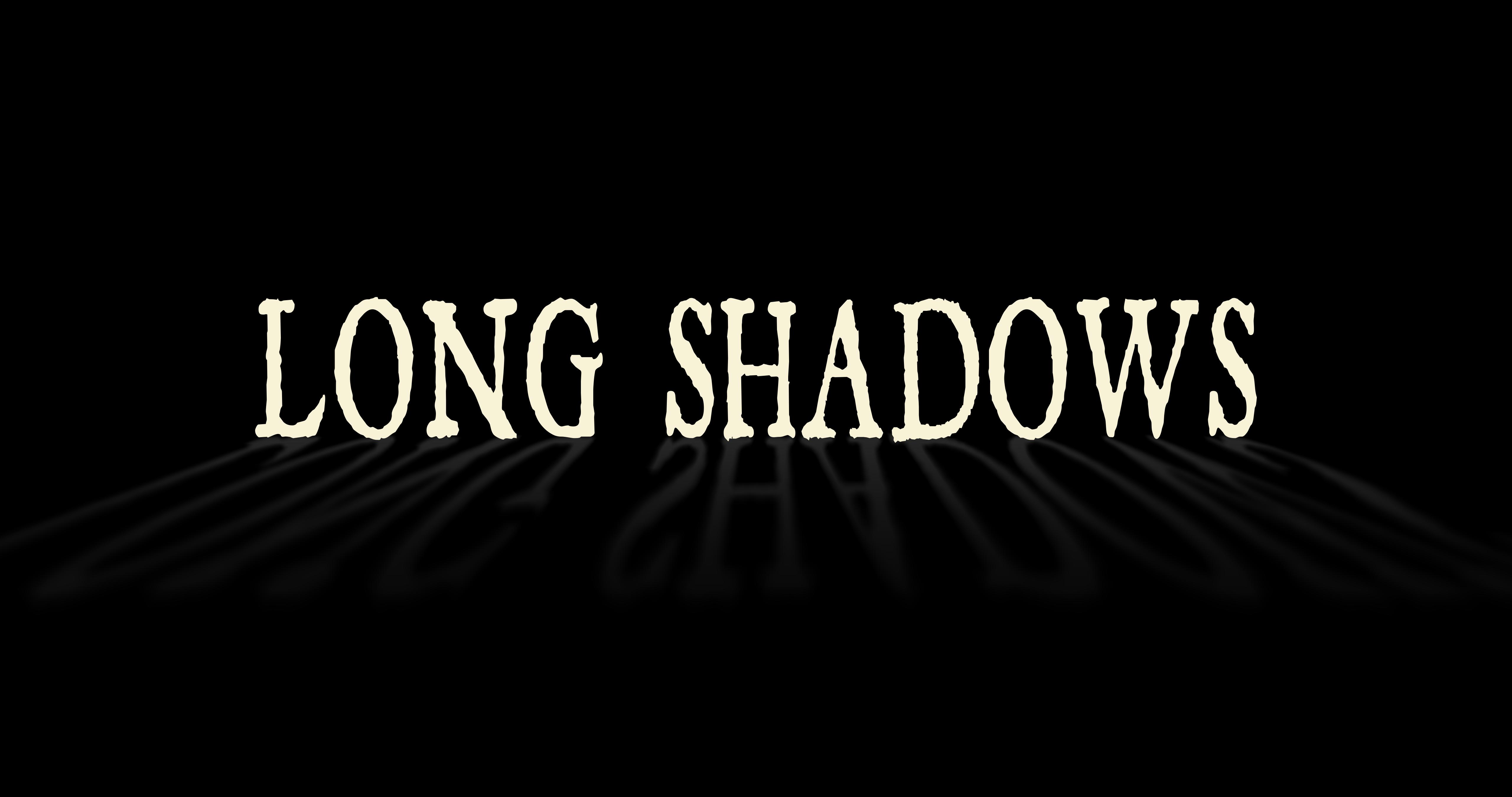 Long Shadows